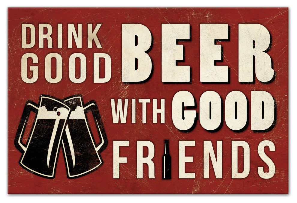 Drink Good Beer With Good Friends 20x30 Print on Canvas
