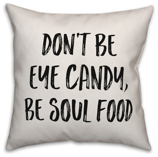 Be Soul Food, Throw Pillow, 18"x18"