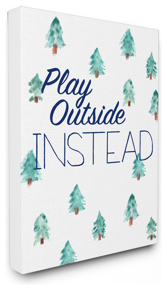 Play Outside Instead Pine Trees, Canvas, 24"x30"