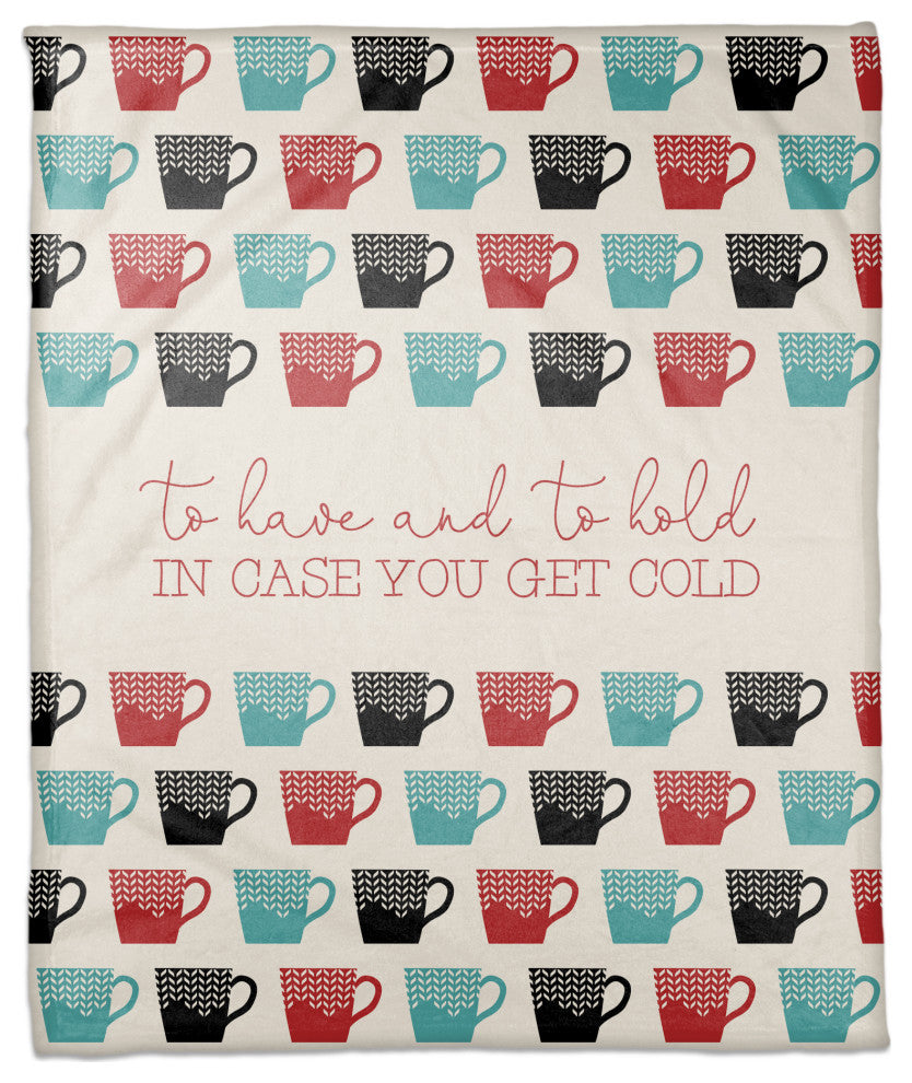 To Have and to Hold in Case you get Cold 50x60 Coral Fleece Blanket