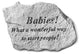 "Babies! What a Wonderful Way" Garden Stone