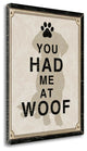 "You Had Me At Woof" By Piper Ballantyne, Giclee Print on Gallery Wrap Canvas