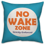 No Wake Zone 18x18 Throw Pillow Cover