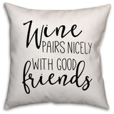 Wine Pairs Nicely with Good Friends 18x18 Throw Pillow