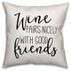 Wine Pairs Nicely with Good Friends 18x18 Throw Pillow