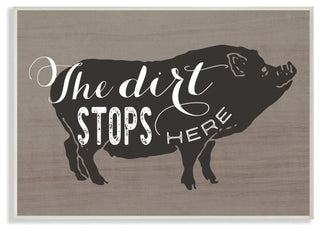 The Dirt Stops Here White Script on Black and Brown Pig, Wall Plaque, 10"x15"