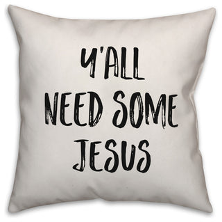 Y'all Need Some Jesus, Throw Pillow, 18"x18"
