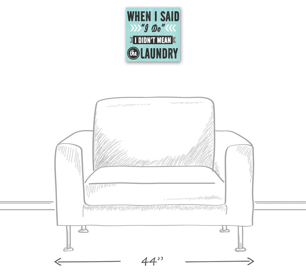 When I Said "I Do" I Didn't Mean the Laundry Wall Art, 12"x12", Canvas