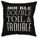 Double Double Toil & Trouble 16"x16" Throw Pillow Cover