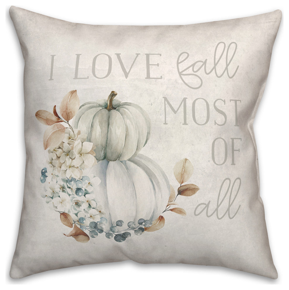 Love Fall Most Of All 18x18 Spun Poly Pillow