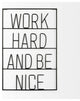 Work Hard and Be Nice Sign