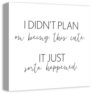 I Didn't Plan On Being Cute 16x16 Canvas Wall Art