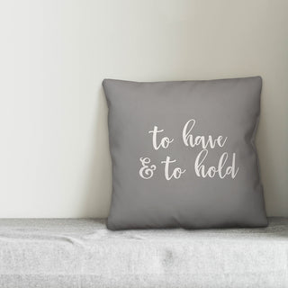 To Have & To Hold 16x16 Throw Pillow