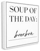 Soup of the Day is Bourbon Drink Humor17x17