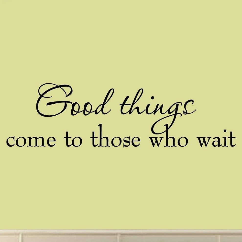 Good Things Come to Those Who Wait Wall Decal Sayings Patience Quotes