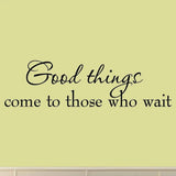 Good Things Come to Those Who Wait Wall Decal Sayings Patience Quotes