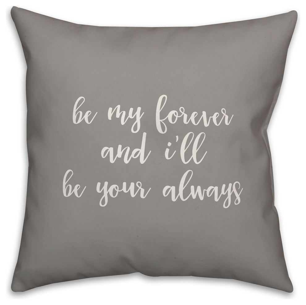 Be My Forever And I'll Be Your Always 16x16 Throw Pillow