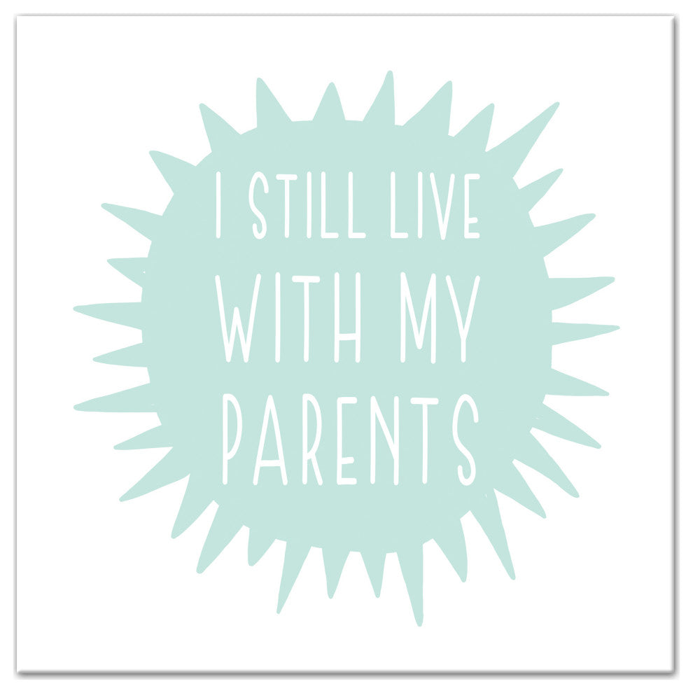 I Still Live With My Parents 20x20 Canvas Wall Art