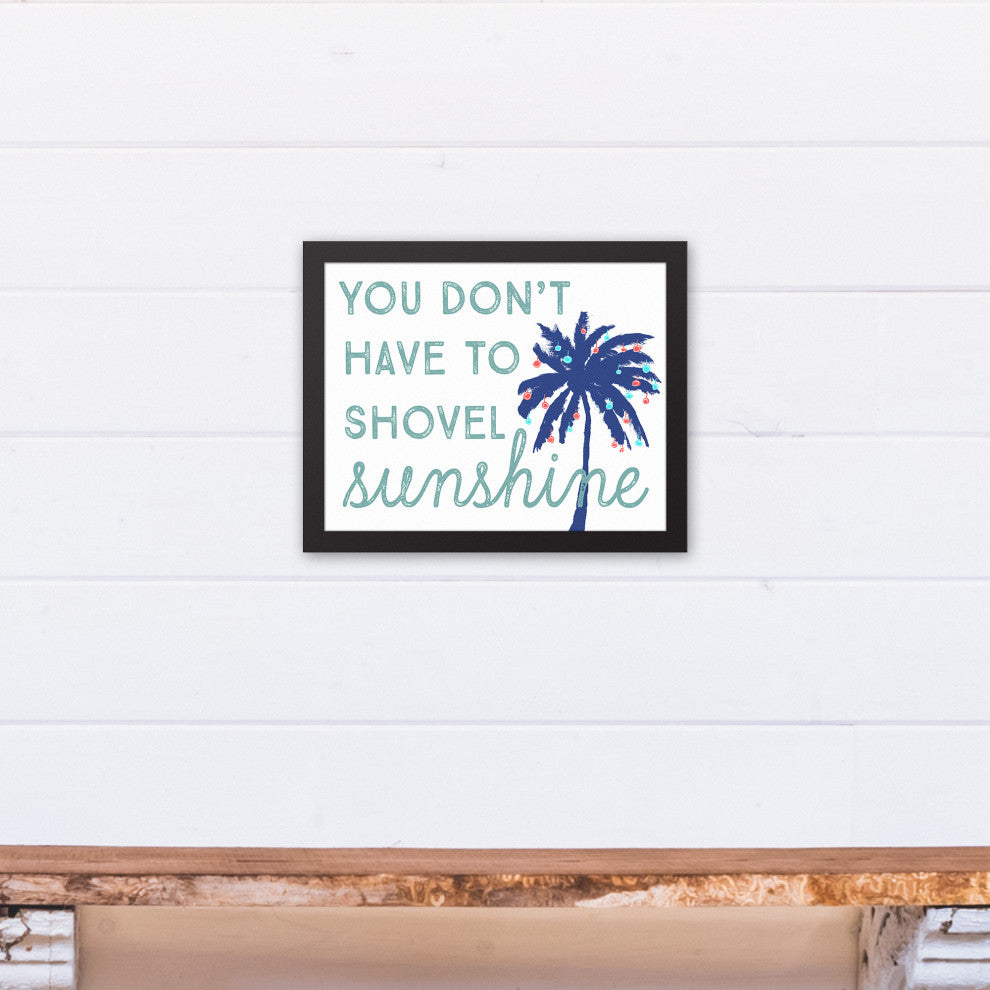 You Don't Have to Shovel Sunshine 11x14 Black Framed Canvas