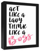 Act Like a Lady, Think Like a Boss 11x14 Black Framed Canvas