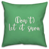 Don't Let It Snow, Light Green 18x18 Throw Pillow