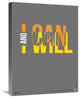 "I can and I will" Poster Fine Art Print