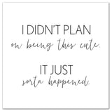 I Didn't Plan On Being Cute 20x20 Canvas Wall Art