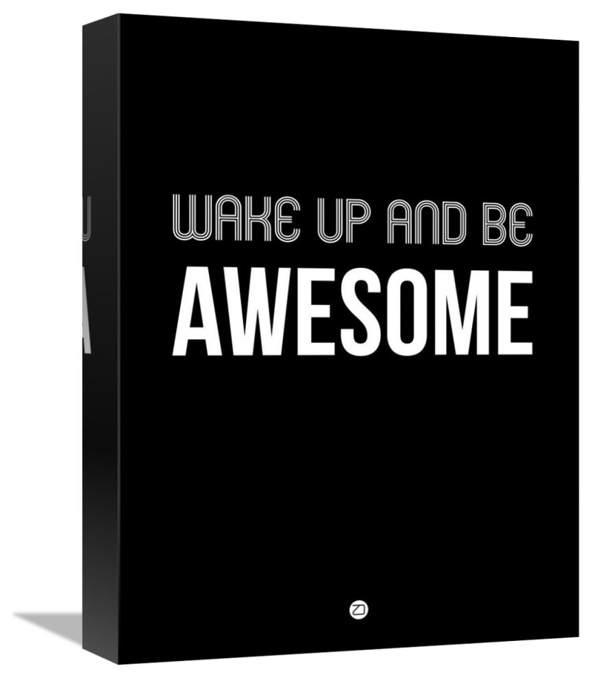 "Wake Up and Be Awesome Poster Black" Fine Art Print