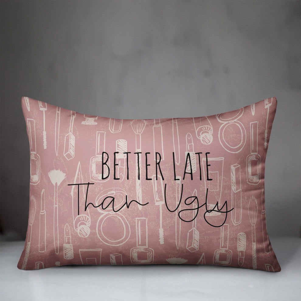 Better Late than Ugly 20x14 Spun Poly Pillow