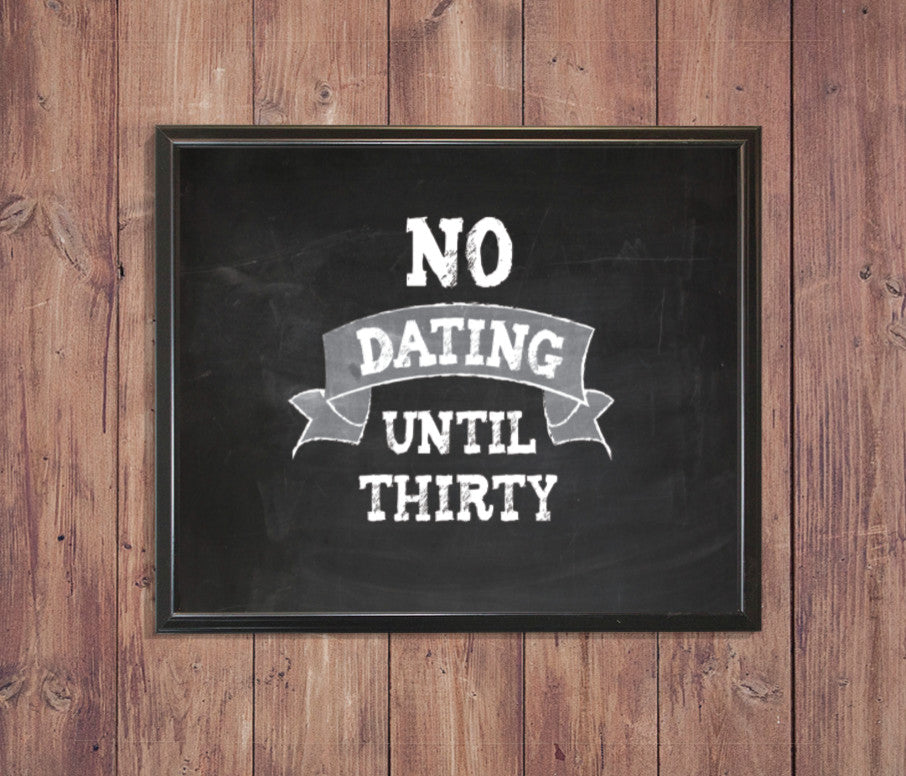 No Dating Until Thirty Paper Print, 18"x24"