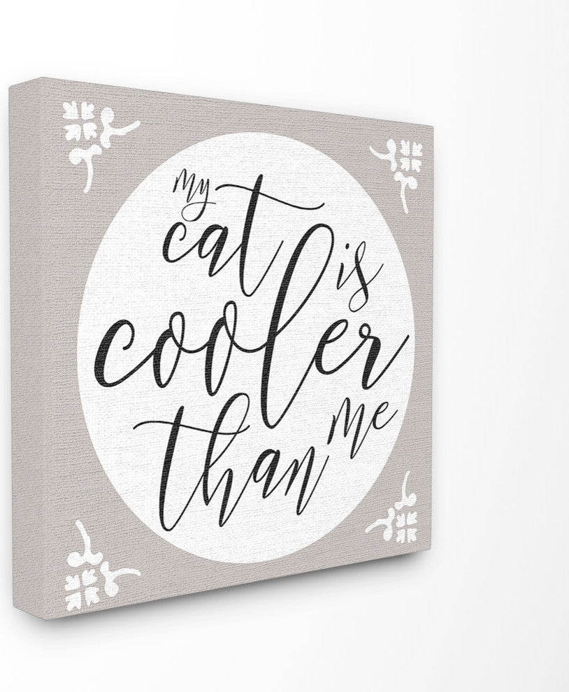My Cat is Cooler Than Me, 17"x17", Stretched Canvas Wall Art